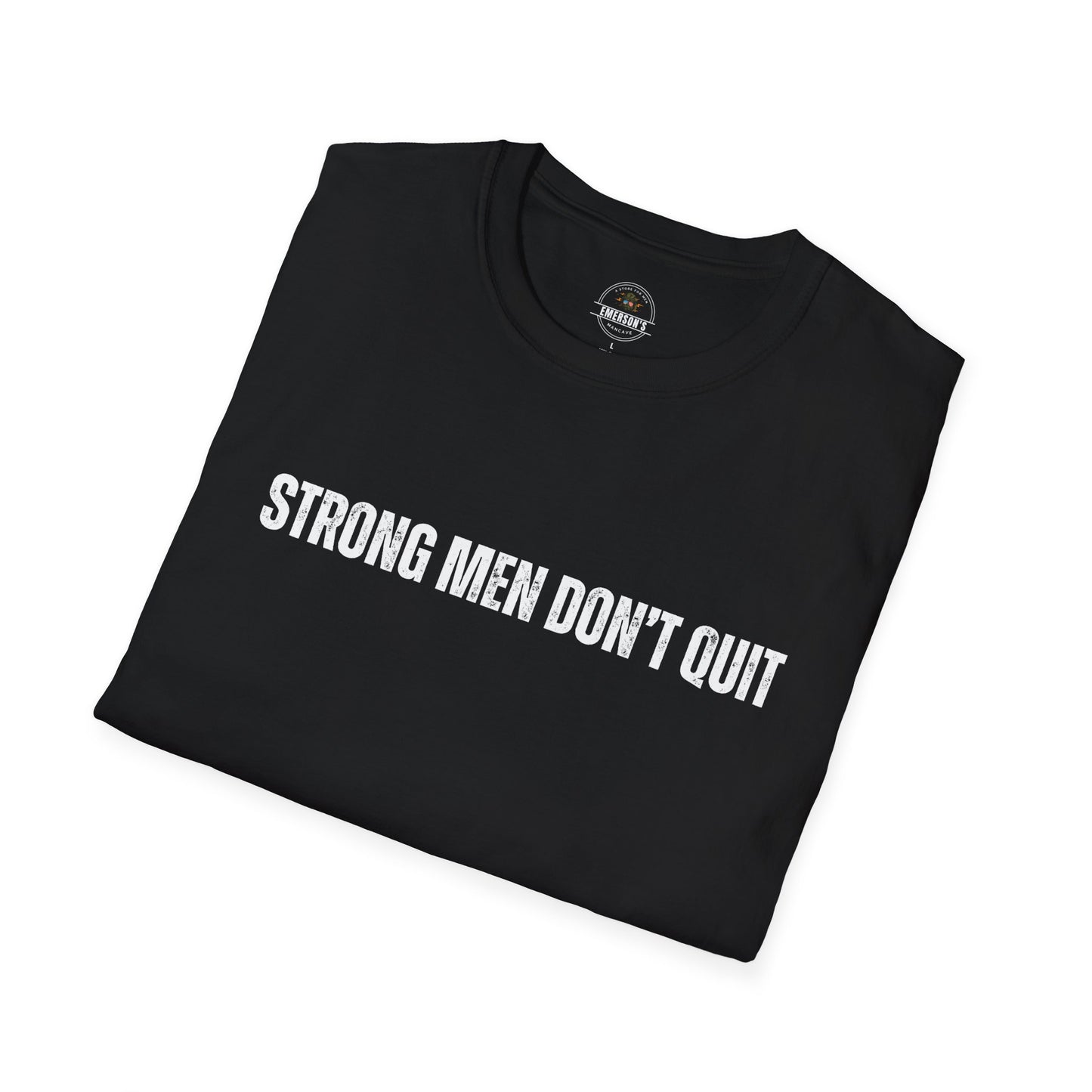 Strong Men Don't Quit- Motivational Tee