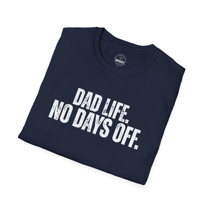 Dad Life. No Days Off. Tee