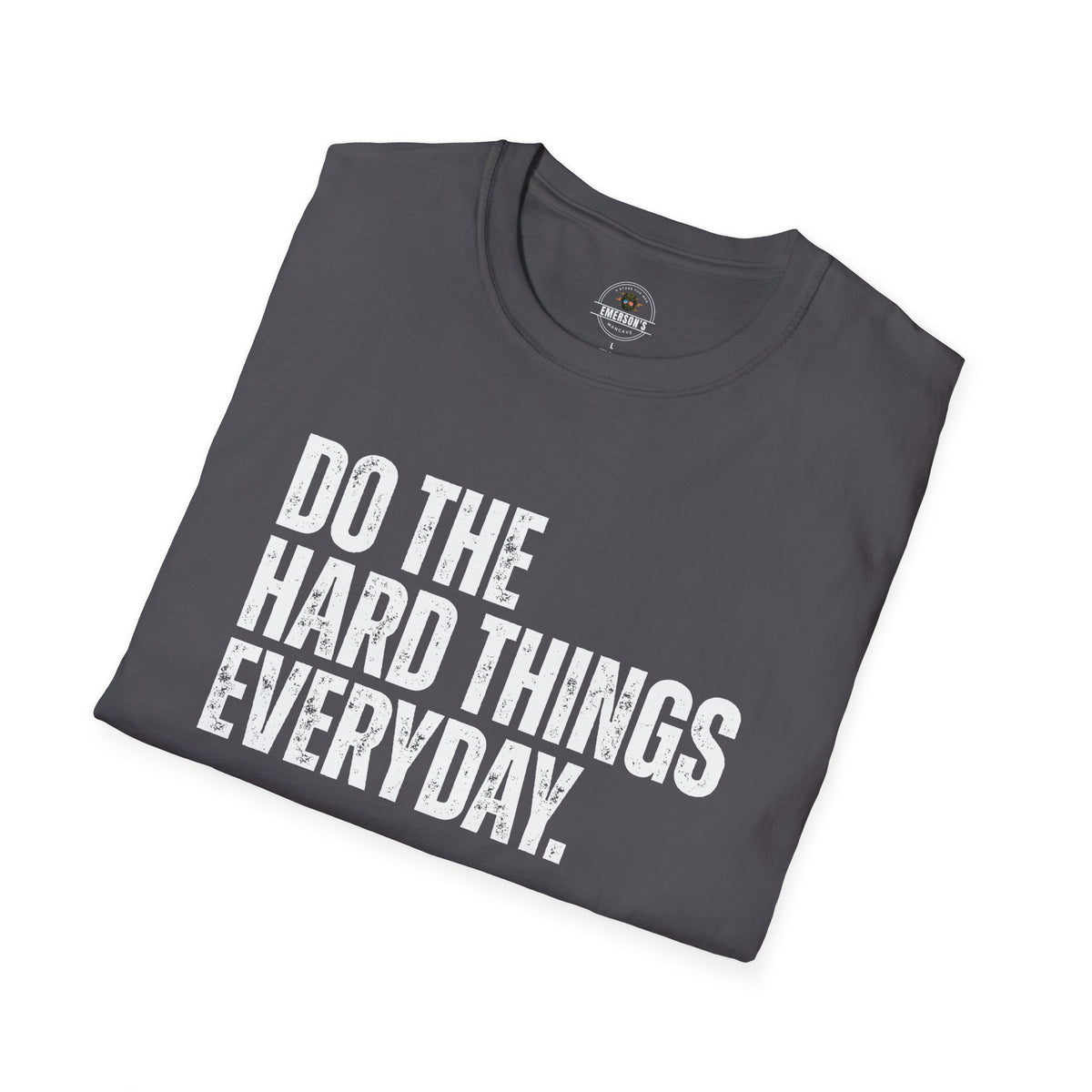 Do The Hard Things Everyday Inspirational Tee