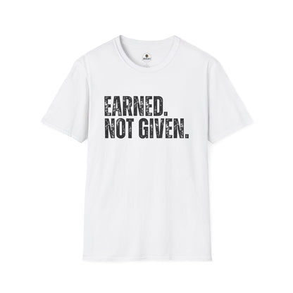 Earned Not Given — Motivational Tee