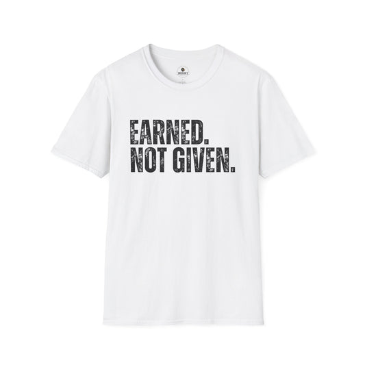 Earned Not Given — Motivational Tee