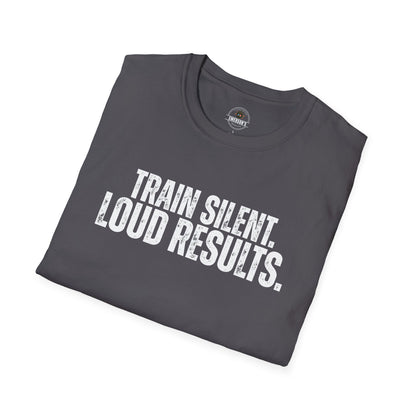 Train Silent. Loud Results. Tee