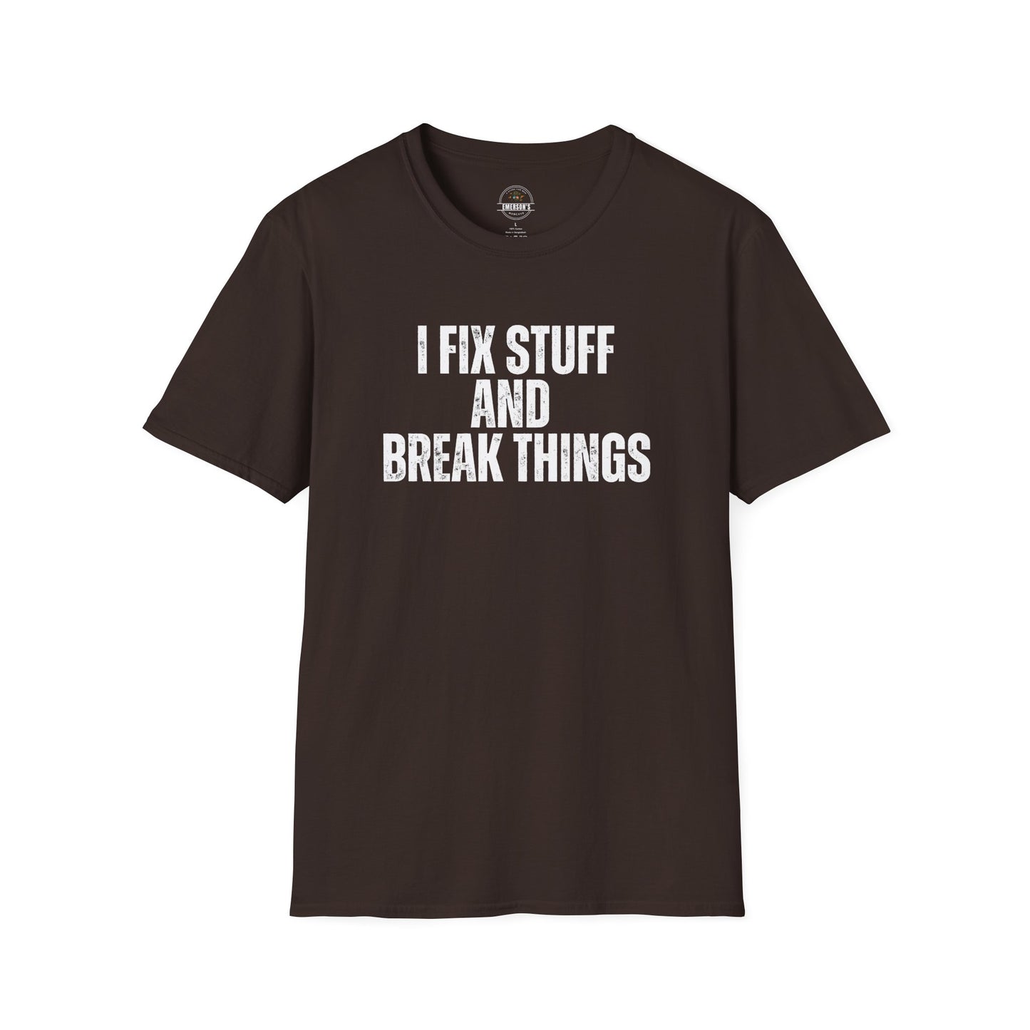 I Fix Stuff And Break Things Tee