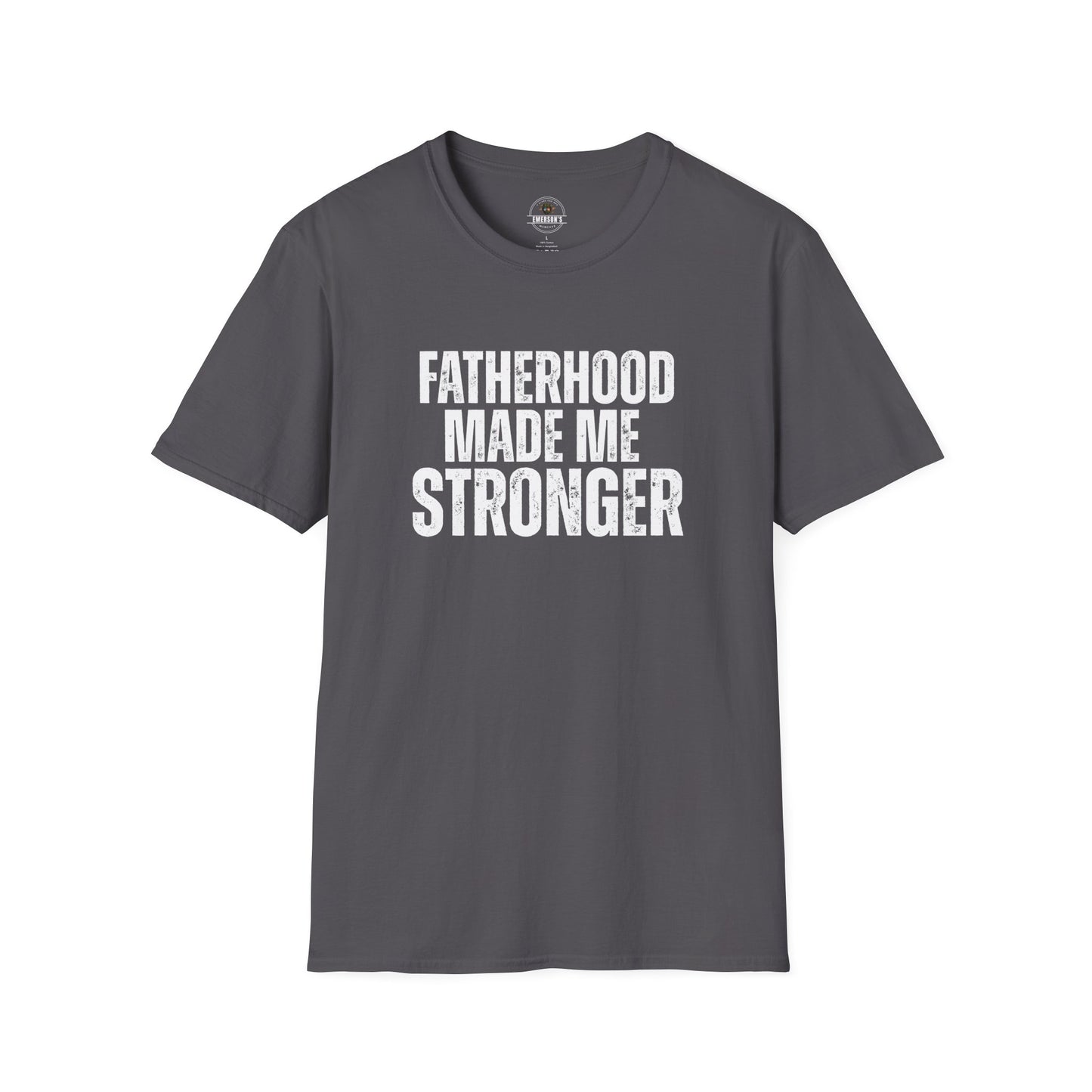 Fatherhood Made Me Stronger Tee