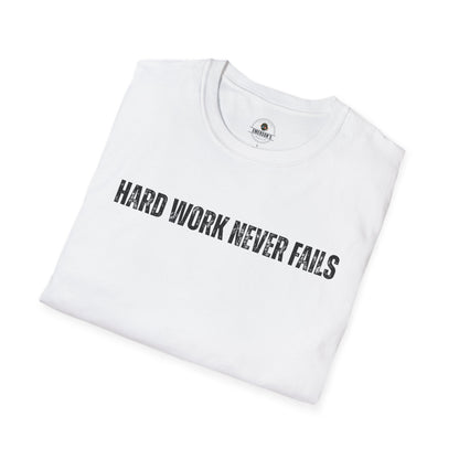 Hard Work Never Fails T-Shirt