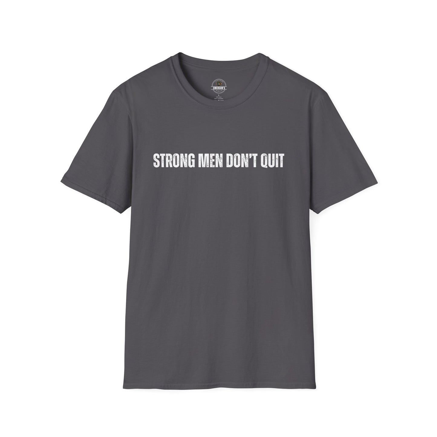 Strong Men Don't Quit- Motivational Tee