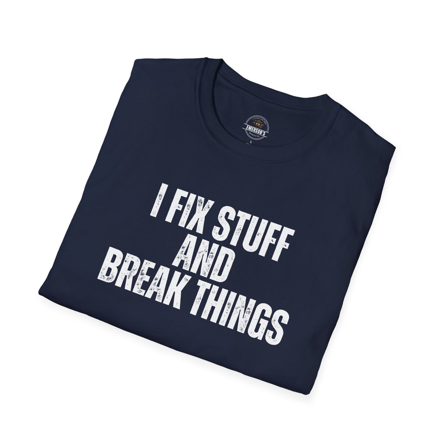 I Fix Stuff And Break Things Tee