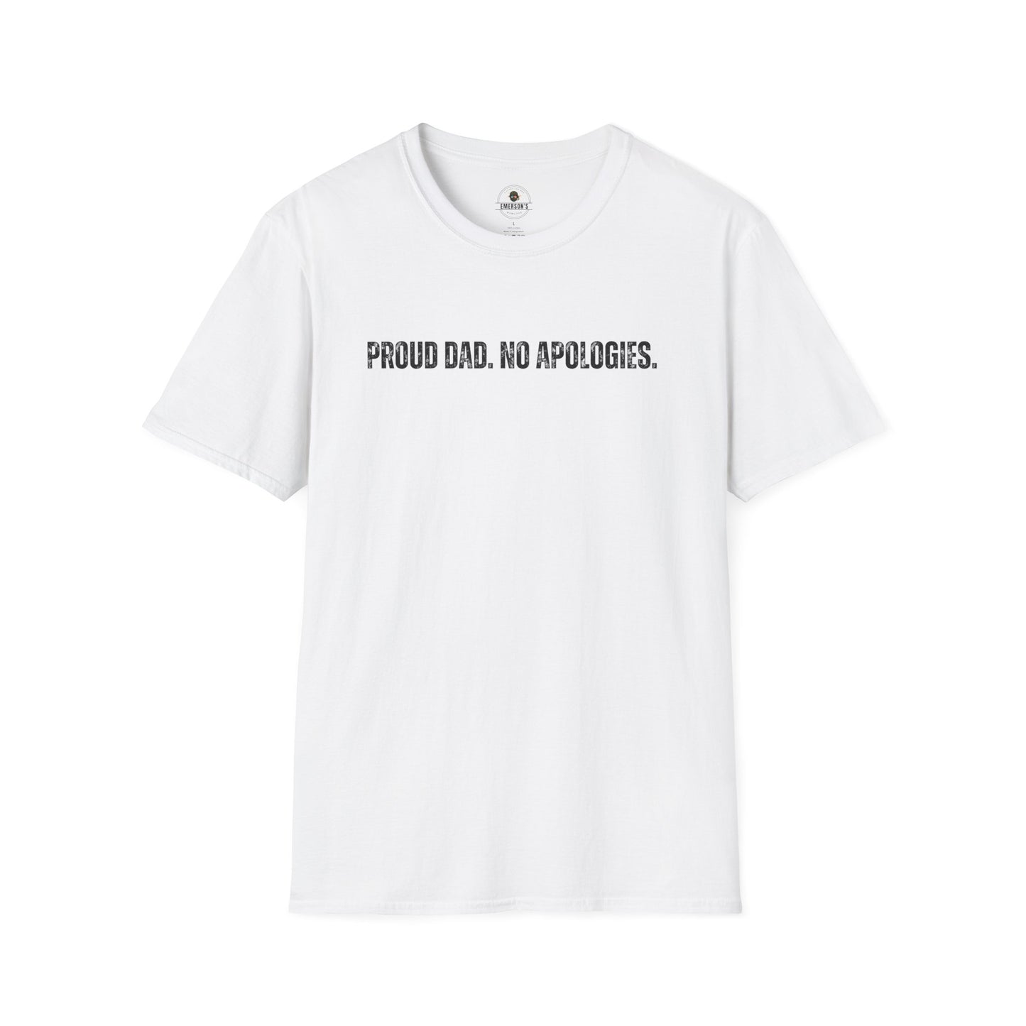 Proud Dad. No Apologies. Tee