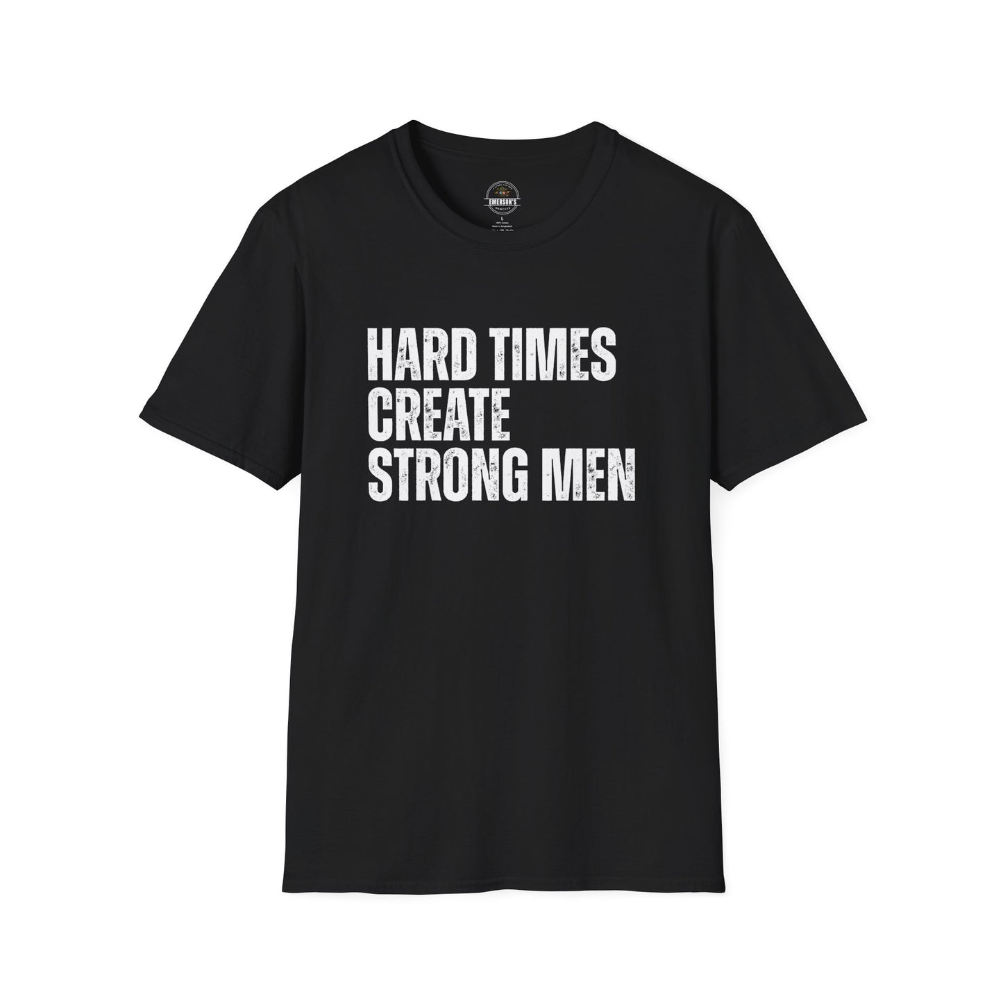 Hard Times Create Strong Men Tee