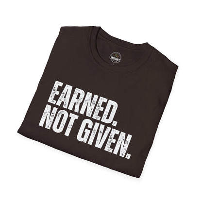 Earned Not Given — Motivational Tee