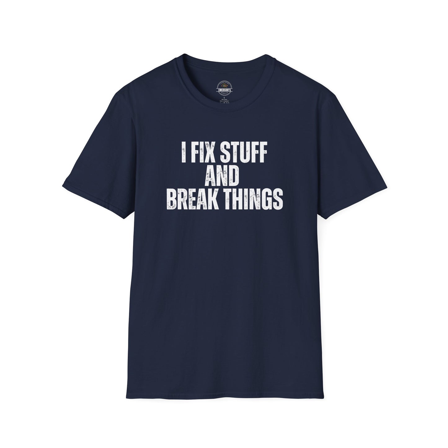 I Fix Stuff And Break Things Tee