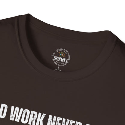 Hard Work Never Fails T-Shirt