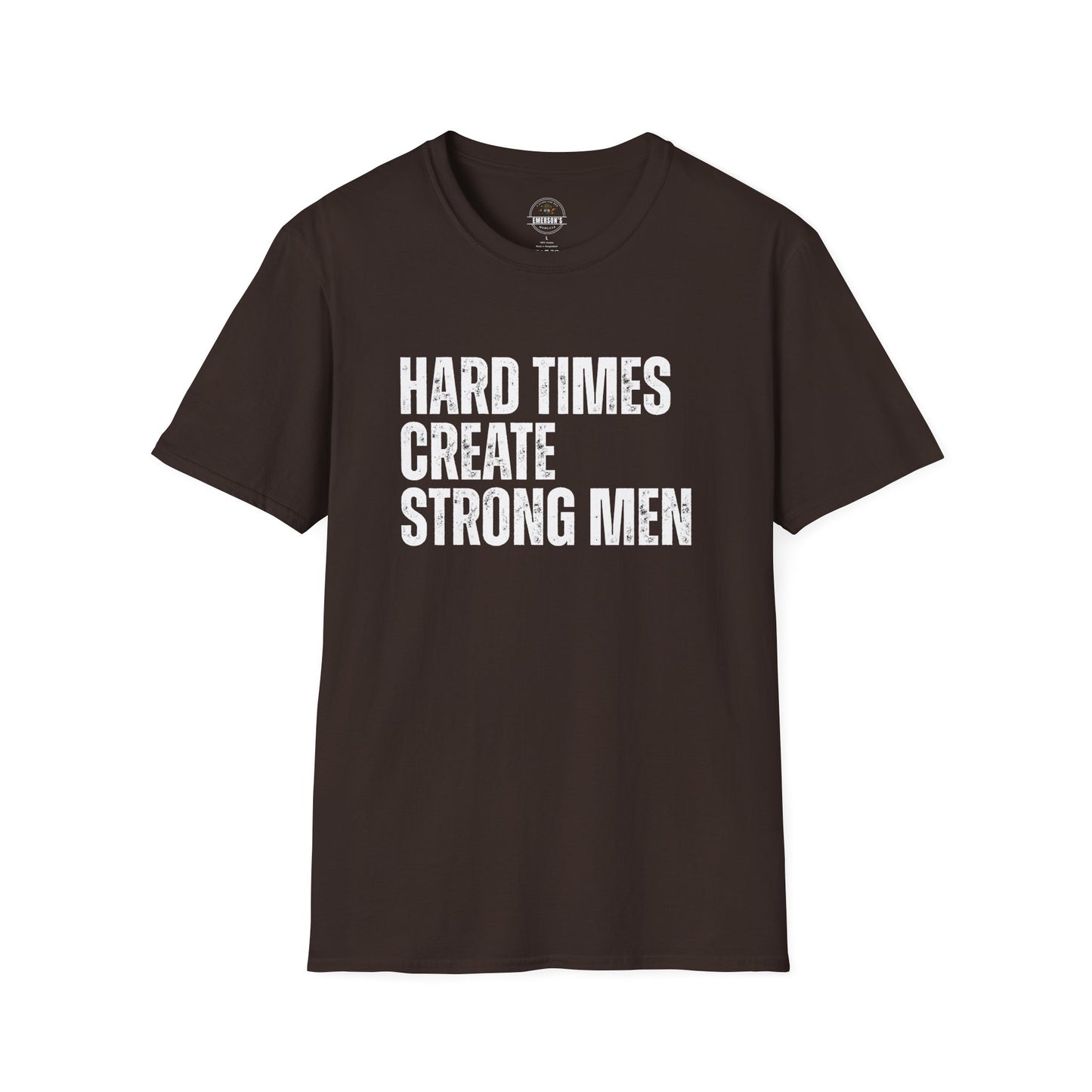 Hard Times Create Strong Men Tee