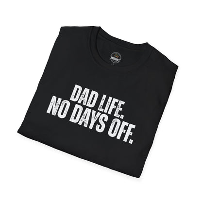 Dad Life. No Days Off. Tee