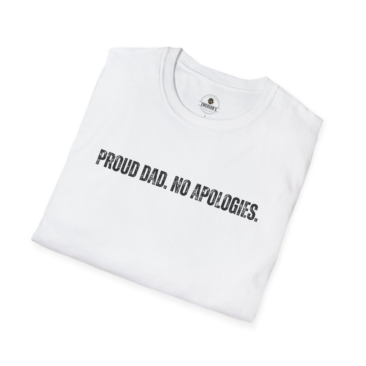 Proud Dad. No Apologies. Tee