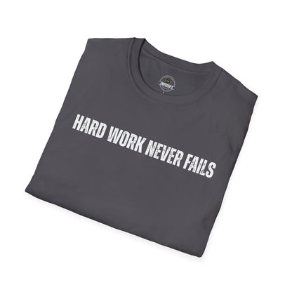 Hard Work Never Fails T-Shirt