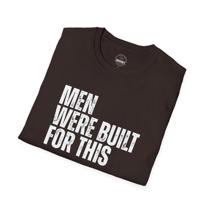 Men Were Built For This — Motivational  Tee