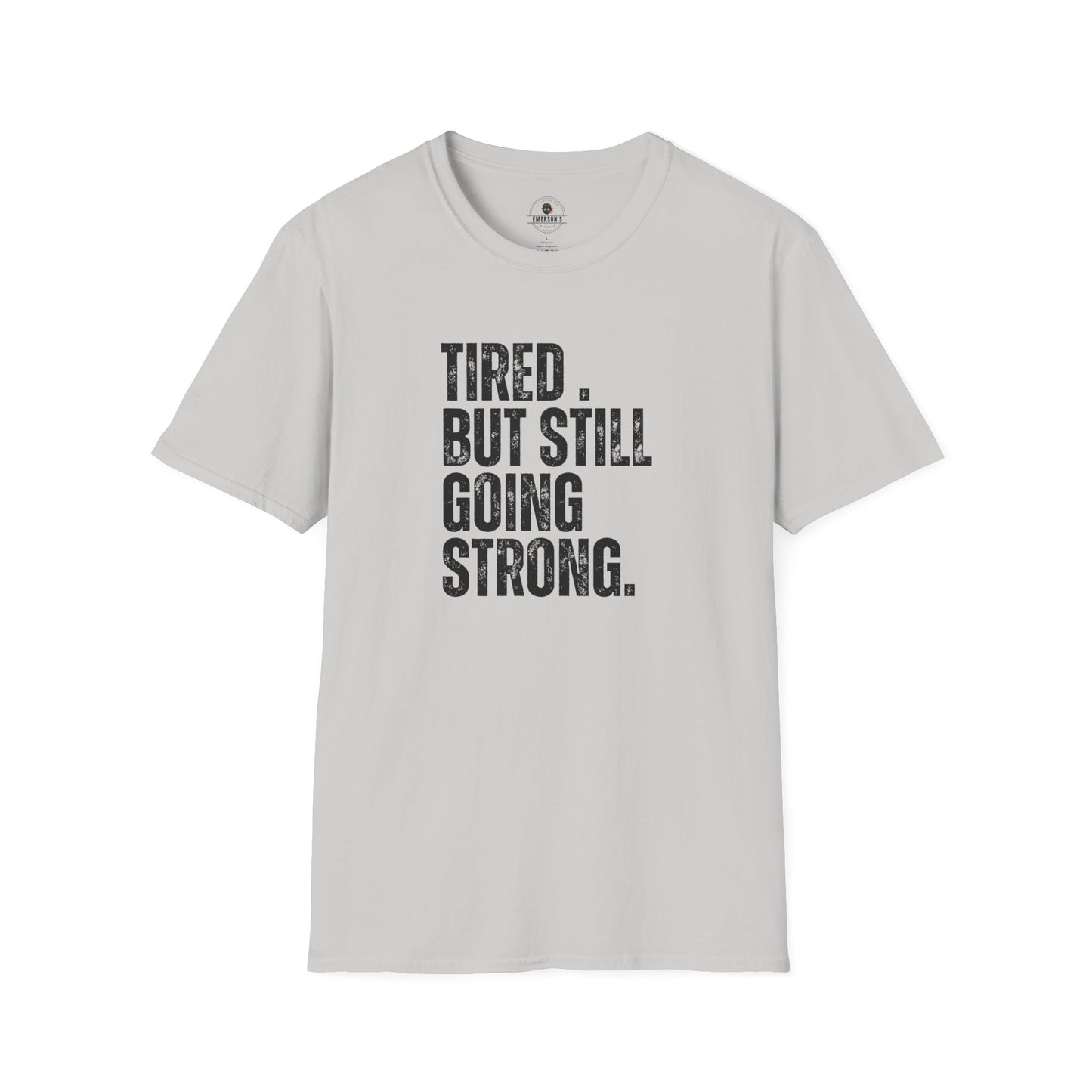 Tired. But Still Going Strong. Tee