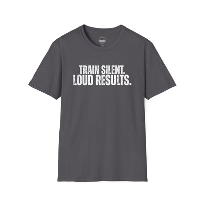 Train Silent. Loud Results. Tee
