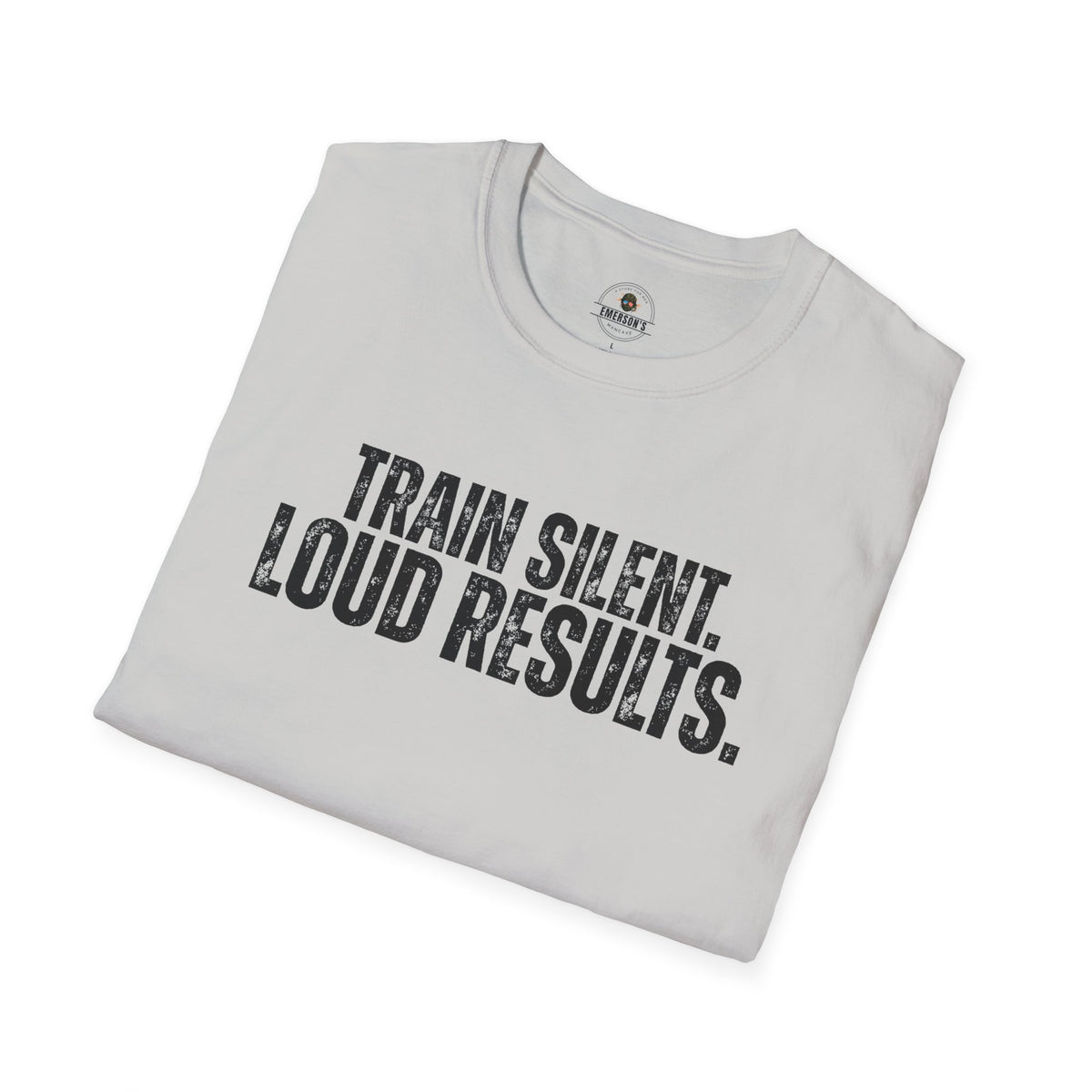 Train Silent. Loud Results. Tee