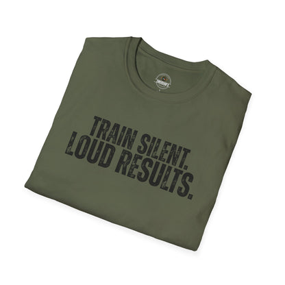 Train Silent. Loud Results. Tee