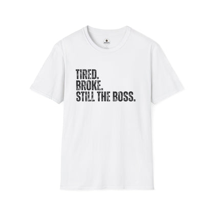 Tired. Broke. Still the Boss. Tee