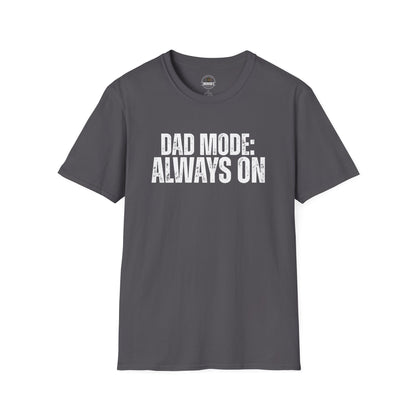 Dad Mode: Always On Tee | Dad Life Tee