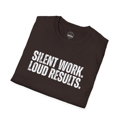 Silent Work. Loud Results. Motivational Tee