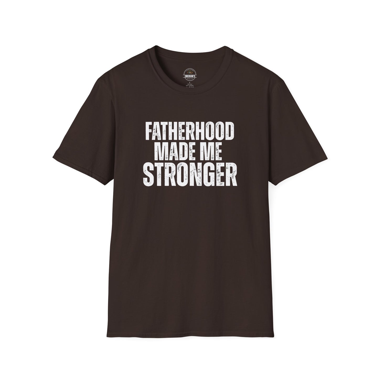 Fatherhood Made Me Stronger Tee