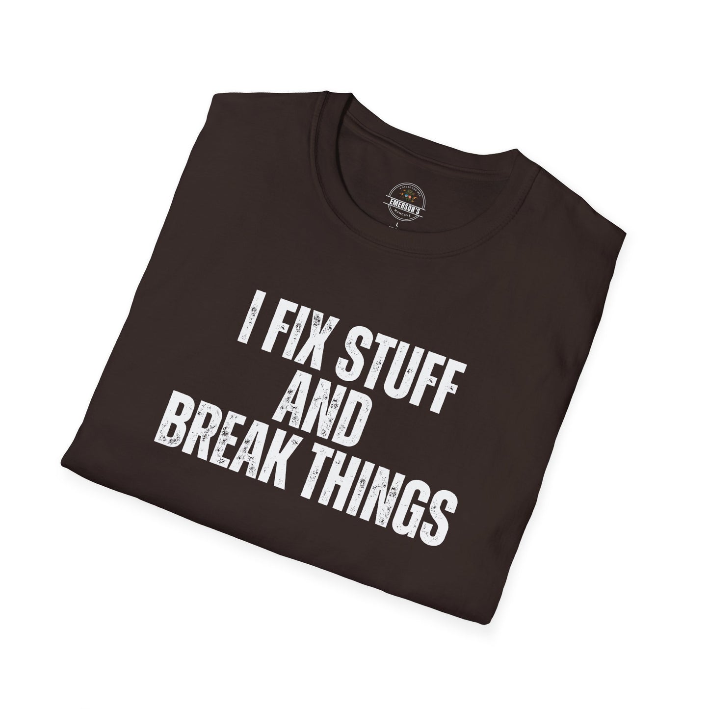 I Fix Stuff And Break Things Tee