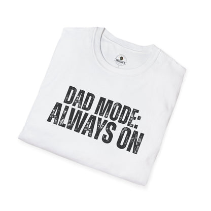 Dad Mode: Always On Tee | Dad Life Tee