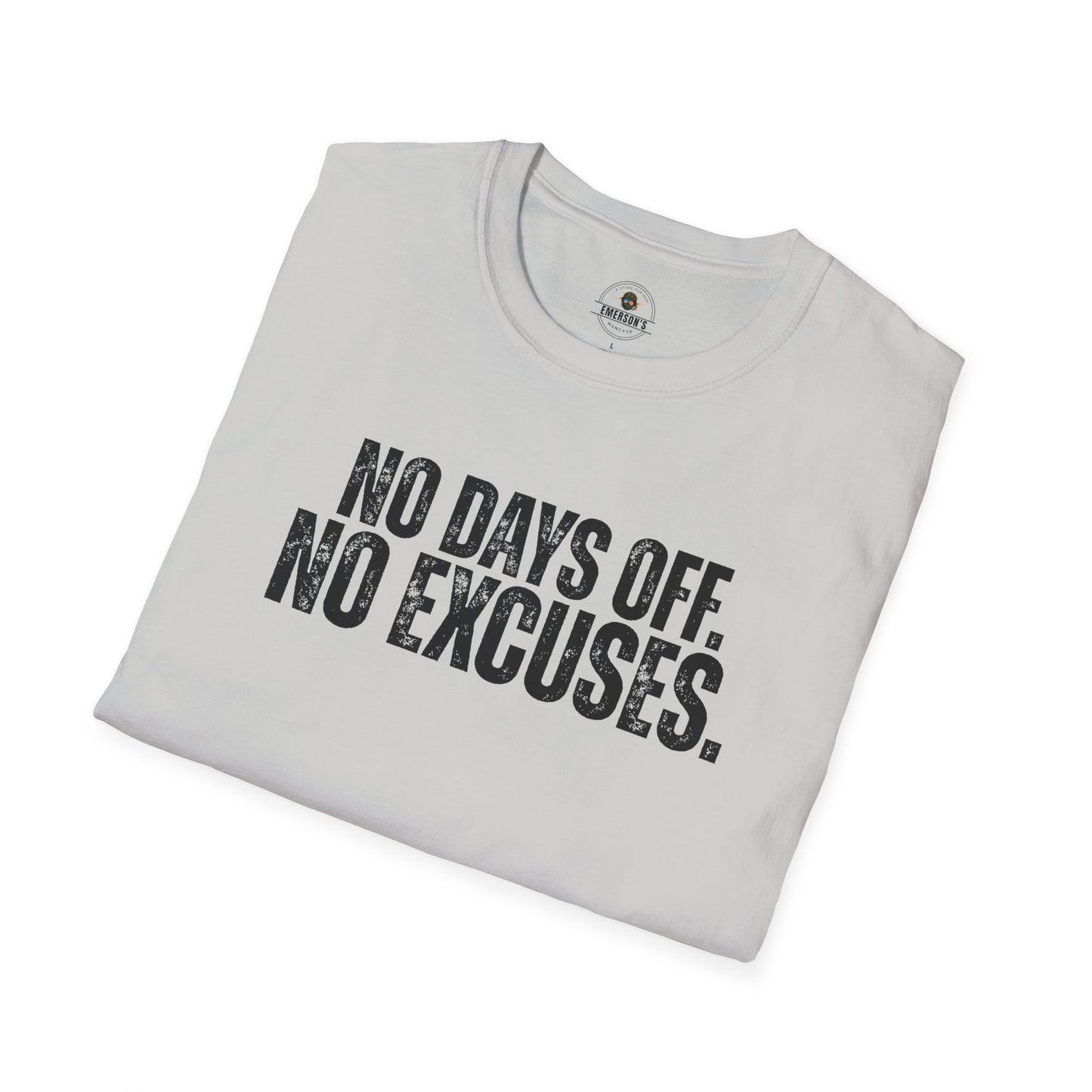 No Days Off. No Excuses. T-Shirt
