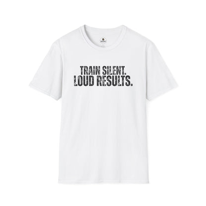 Train Silent. Loud Results. Tee