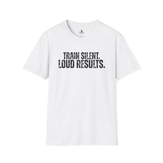 Train Silent. Loud Results. Tee