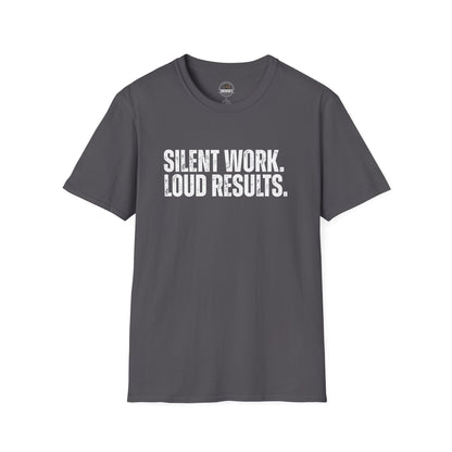 Silent Work. Loud Results. Motivational Tee
