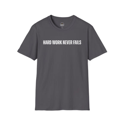 Hard Work Never Fails T-Shirt