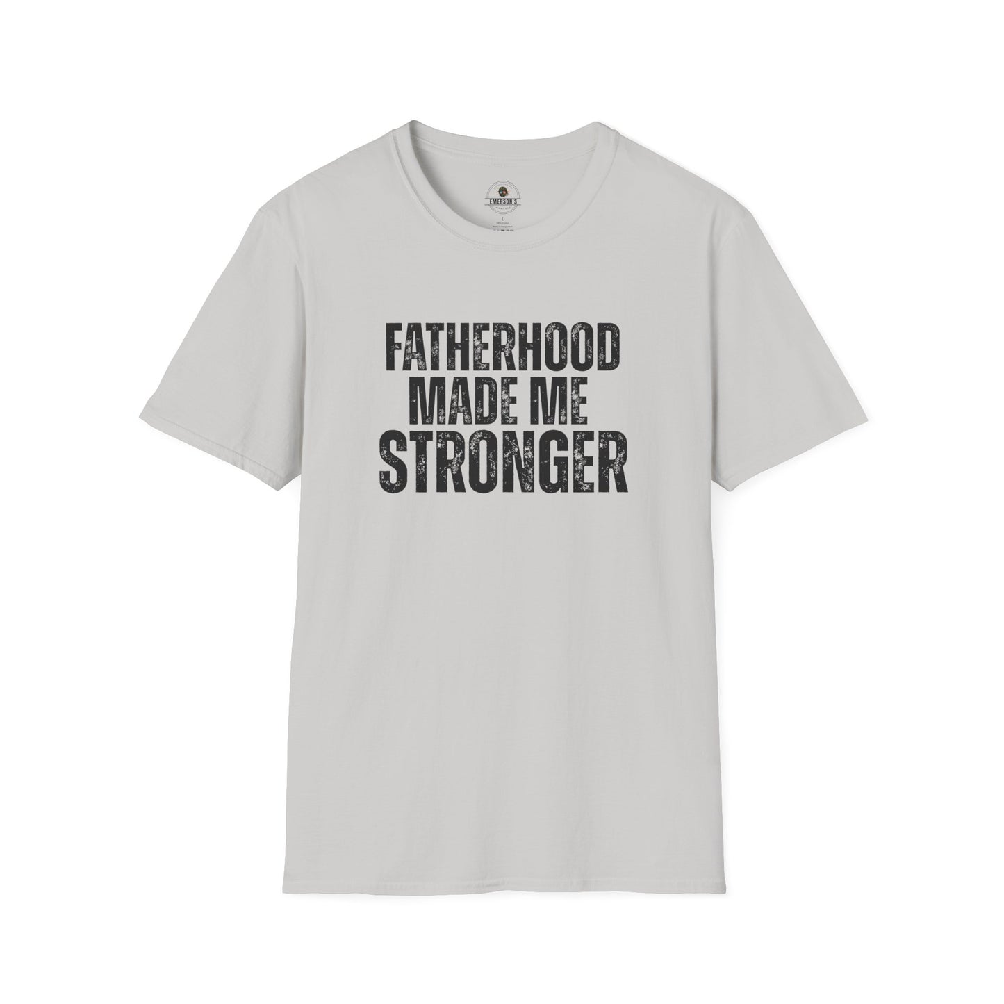 Fatherhood Made Me Stronger Tee