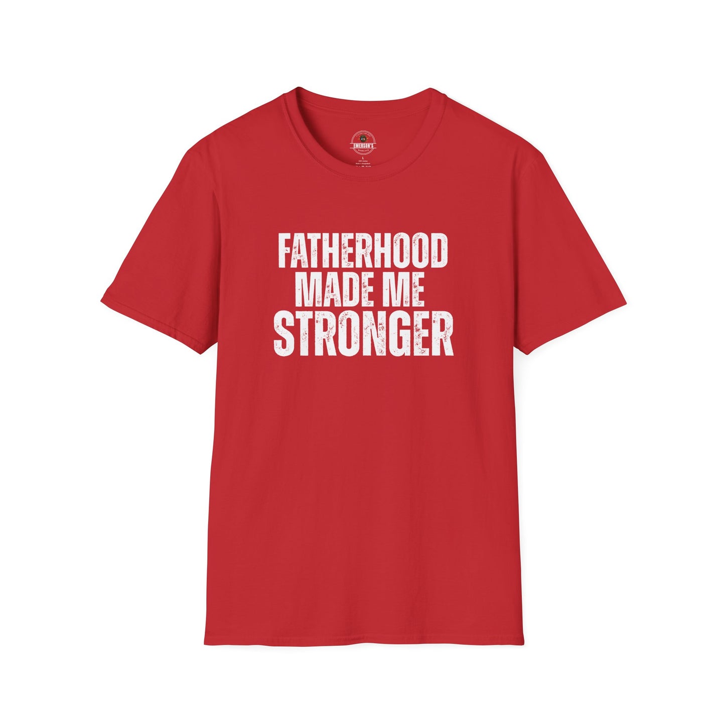 Fatherhood Made Me Stronger Tee
