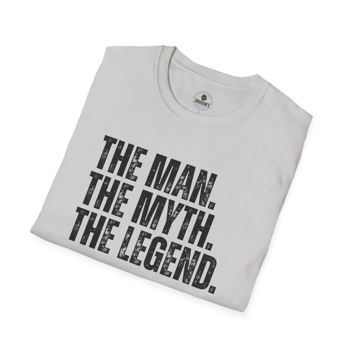 The Man. The Myth. The Legend. T-Shirt