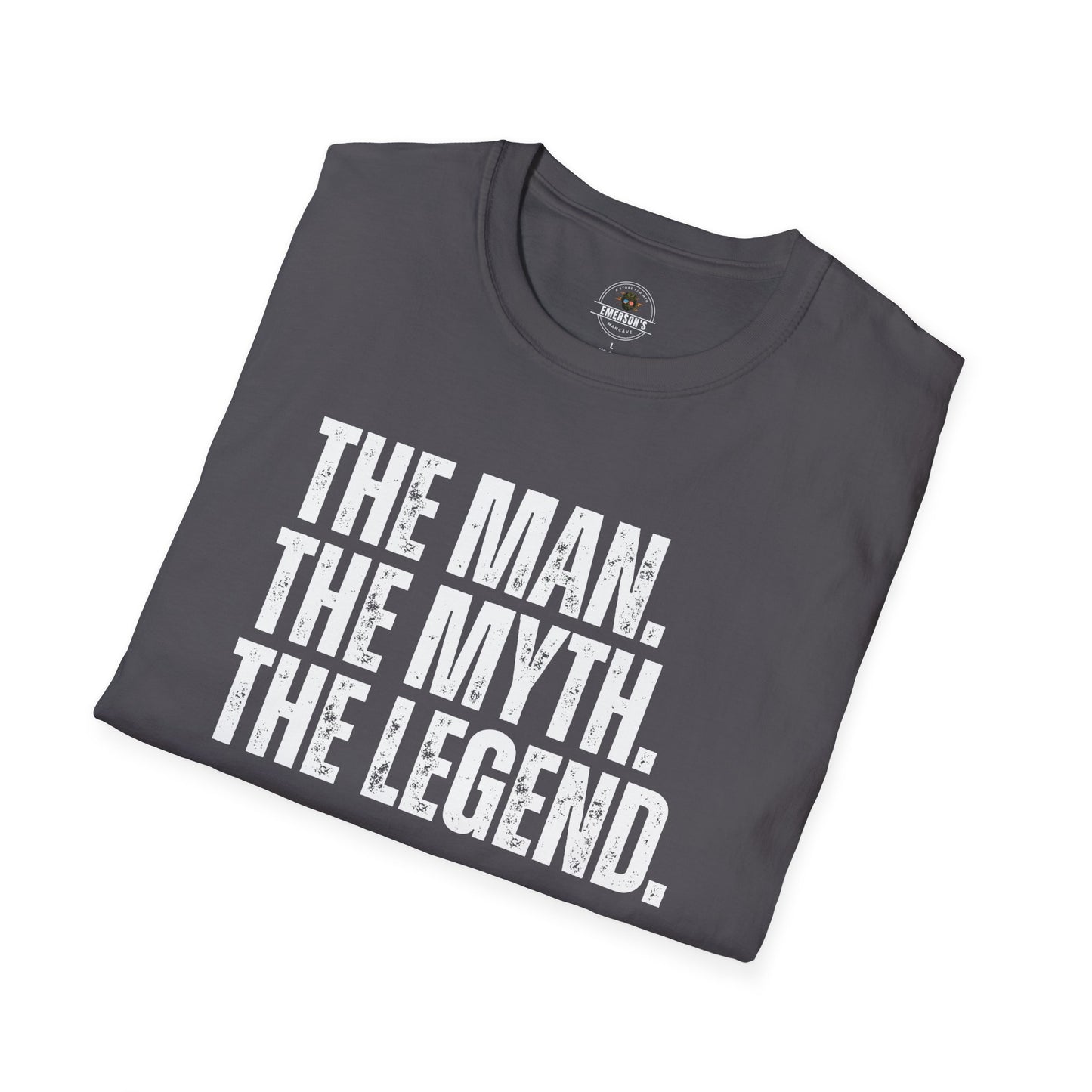 The Man. The Myth. The Legend. T-Shirt