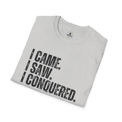I Came. I Saw. I Conquered. Tee