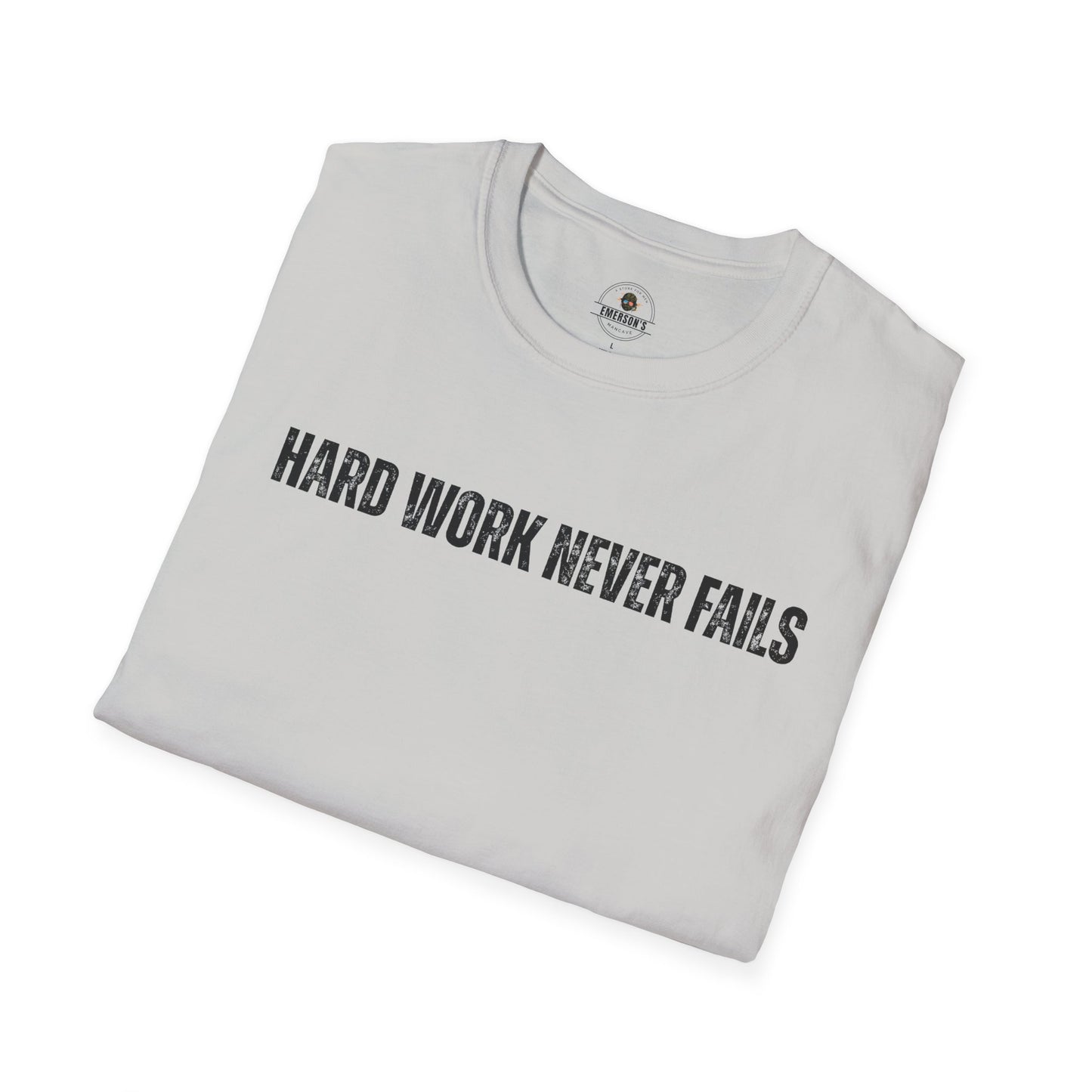 Hard Work Never Fails T-Shirt
