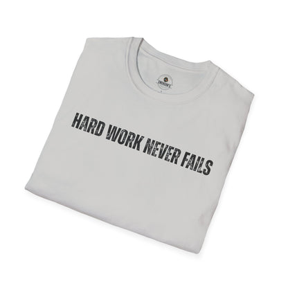 Hard Work Never Fails T-Shirt