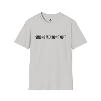 Strong Men Don't Quit- Motivational Tee