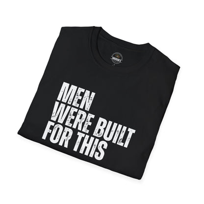 Men Were Built For This — Motivational  Tee