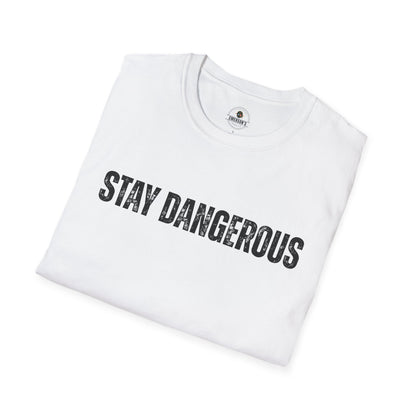 Stay Dangerous Tee — Bold Text