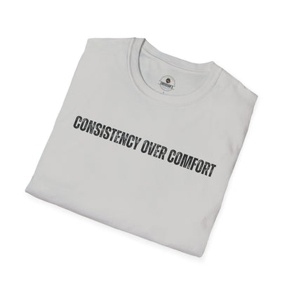 Consistency Over Comfort T-Shirt