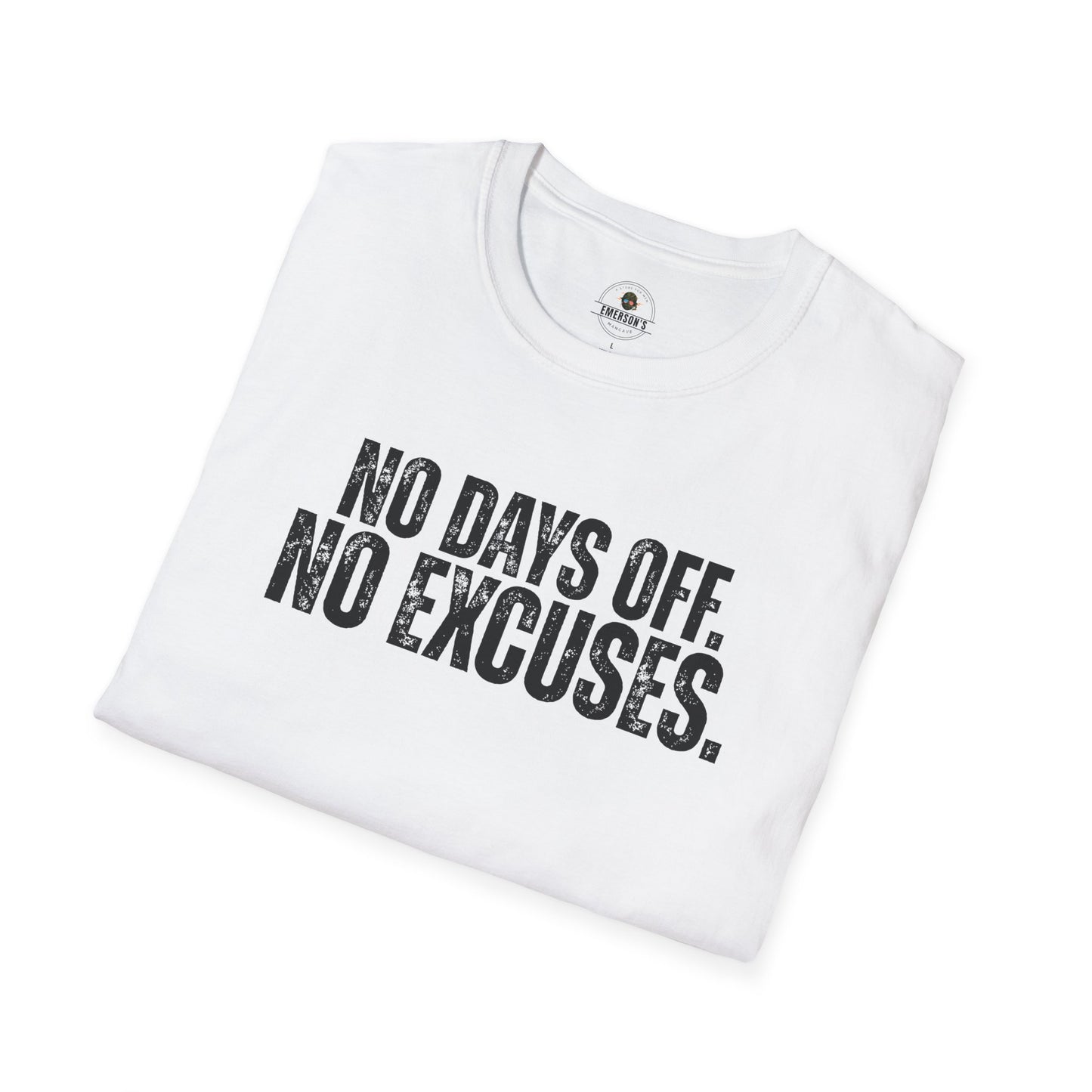 No Days Off. No Excuses. T-Shirt