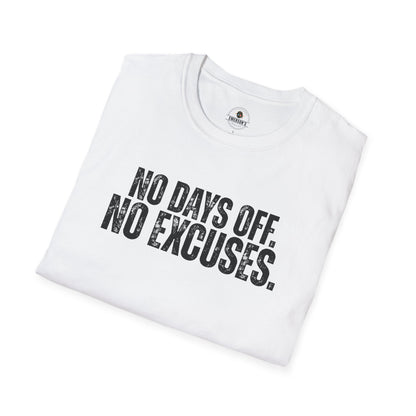 No Days Off. No Excuses. T-Shirt