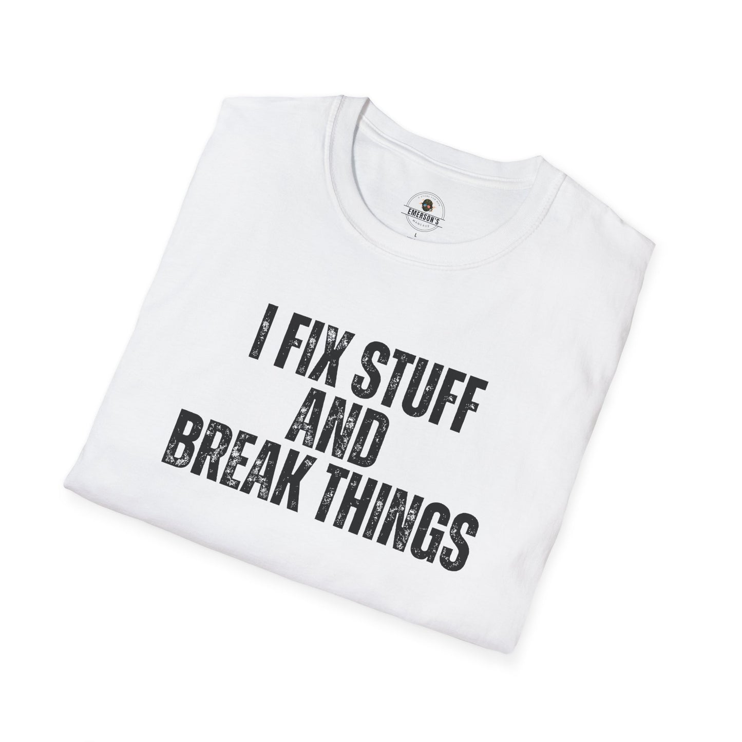 I Fix Stuff And Break Things Tee